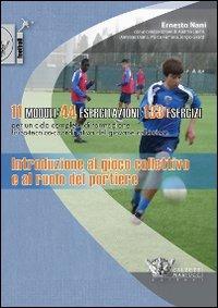 Introduzione al gioco collettivo e al ruolo del portiere. 11 modelli 44 esercitazioni 133 esercizi. Con DVD - Ernesto Nani - copertina