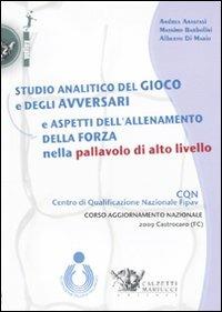 Studio analitico del gioco e degli avversari e aspetti dell'allenamento della forza nella pallavolo di alto livello. DVD. Con libro - Andrea Anastasi,Massimo Barbolini,Alberto Di Mario - copertina