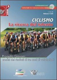 Ciclismo. La ricerca del talento. Progetto giovani. Analisi dei risultati di tre anni di valutazioni - copertina