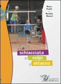 La schiacciata e i colpi d'attacco. Con DVD - Maurizio Moretti,Marco Paolini - copertina