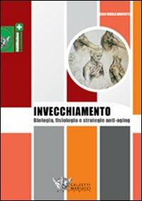 L'invecchiamento. Biologia, fisiologia e strategie anti-aging - Gian Nicola Bisciotti - copertina