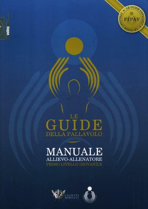 Le guide della pallavolo. Manuale allievo-allenatore. Primo livello giovanile. Con CD-ROM - copertina