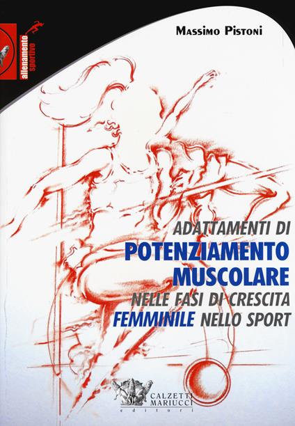 Adattamenti di pontenziamento muscolare nelle fasi di crescita femminile nello sport - Massimo Pistoni - copertina