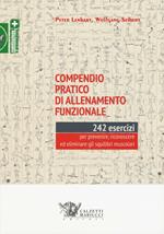 Compendio pratico di allenamento funzionale. 242 esercizi per prevenire, riconoscere ed eliminare gli squilibri muscolari