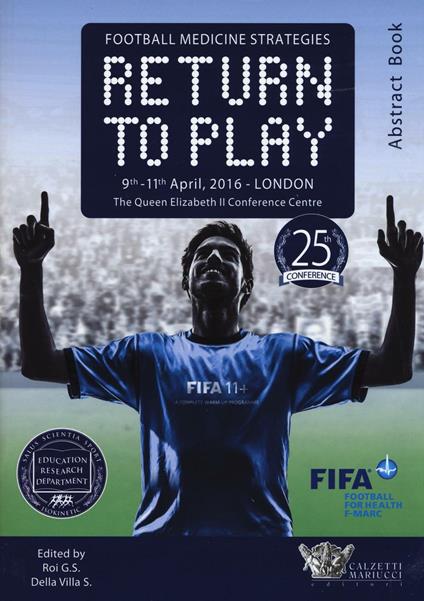 Football medicine strategies return to play. The Queen Elizabeth II Conference centre (Londra, 9-11 aprile 2016) - copertina