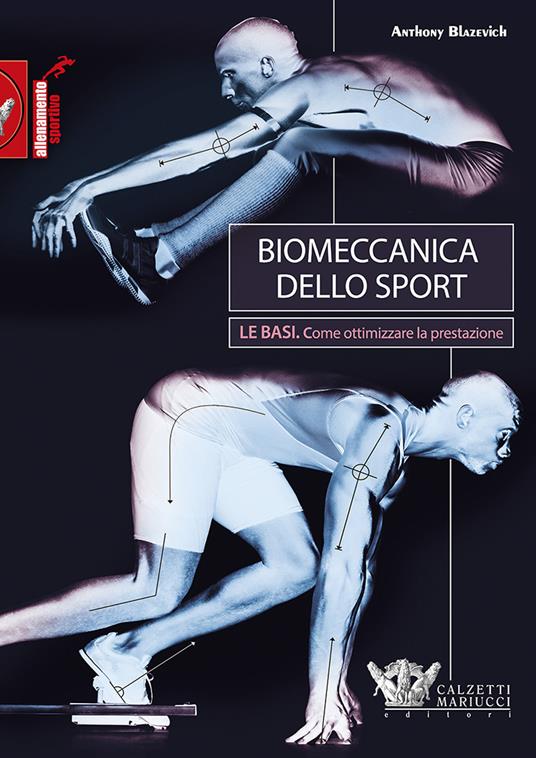 Biomeccanica dello sport. Le basi. Come ottimizzare la prestazione - Anthony Blazevich - copertina