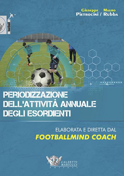 Periodizzazione dell'attività annuale degli esordienti - Giuseppe Pietrocini,Mauro Rubba - copertina