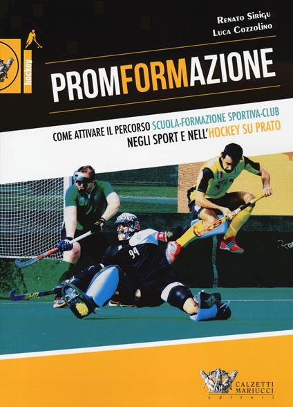 PromFormAzione. Come attivare il percorso scuola-formazione sportiva-club negli sport e nell'hockey su prato - Renato Sirigu,Luca Cozzolino - copertina