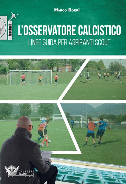 L' osservatore calcistico. Linee guida per aspiranti scout - Marco Borri - copertina