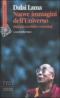 Nuove immagini dell'universo. Dialoghi con fisici e cosmologi - Gyatso  Tenzin (Dalai Lama) - Libro - Raffaello Cortina Editore - Scienza e idee |  Feltrinelli