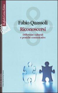 Riconoscersi. Differenze culturali e pratiche comunicative - Fabio Quassoli - copertina