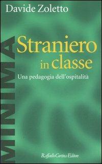 Straniero in classe. Una pedagogia dell'ospitalità - Davide Zoletto - copertina