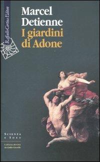 I giardini di Adone. La mitologia dei profumi e degli aromi in Grecia - Marcel Detienne - copertina