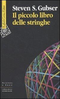 Il piccolo libro delle stringhe - Steven S. Gubser - copertina