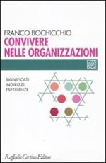 Convivere nelle organizzazioni. Significati, indirizzi, esperienze