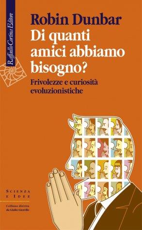 Di quanti amici abbiamo bisogno? Frivolezze e curiosità evoluzionistiche - Robin Dunbar - copertina