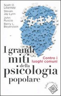 I grandi miti della psicologia popolare. Contro i luoghi comuni - copertina