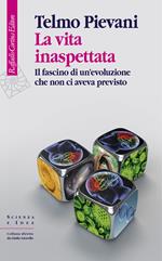 La vita inaspettata. Il fascino di un'evoluzione che non ci aveva previsto