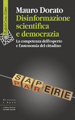 Disinformazione scientifica e democrazia. La competenza dell'esperto e l'autonomia del cittadino
