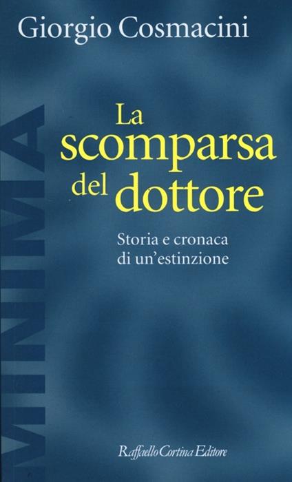 La scomparsa del dottore. Storia e cronaca di un'estinzione - Giorgio Cosmacini - copertina