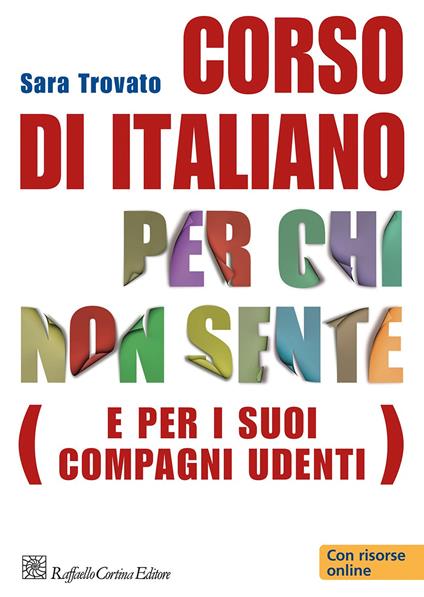 Corso di italiano per chi non sente (e per i suoi compagni udenti). Con risorse online - Sara Trovato - copertina