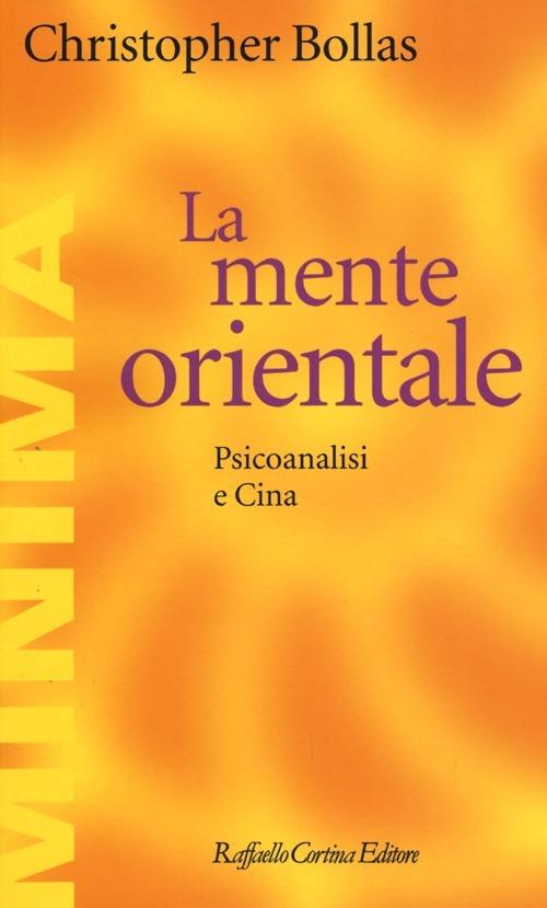 La mente orientale. Psicoanalisi e Cina - Christopher Bollas - copertina