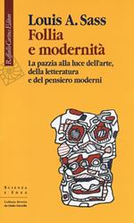 Follia e modernità. La pazzia alla luce dell'arte, della letteratura e del pensiero moderni