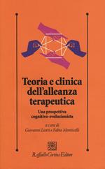 Teoria e clinica dell'alleanza terapeutica. Una prospettiva cognitivo-evoluzionista