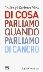 Di cosa parliamo quando parliamo di cancro