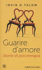 Guarire d'amore. Storie di psicoterapia