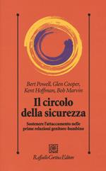 Il circolo della sicurezza. Sostenere l'attaccamento nelle prime relazioni genitore-bambino