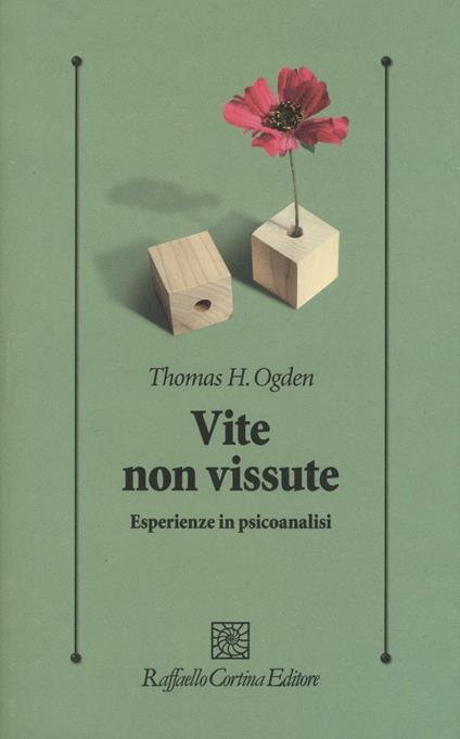 Vite non vissute. Esperienze in psicoanalisi - Thomas H. Ogden - copertina