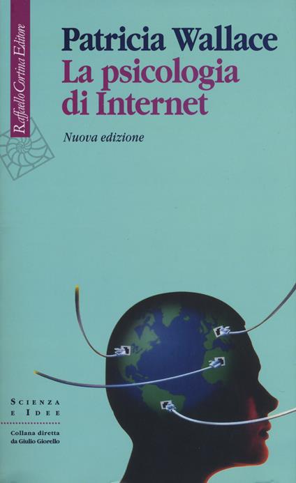 La psicologia di Internet. Nuova ediz. - Patricia Wallace - copertina