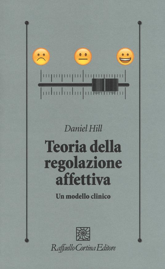 Teoria della regolazione affettiva. Un modello clinico - Daniel Hill - copertina