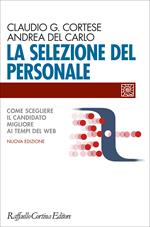 La selezione del personale. Come scegliere il candidato migliore ai tempi del web