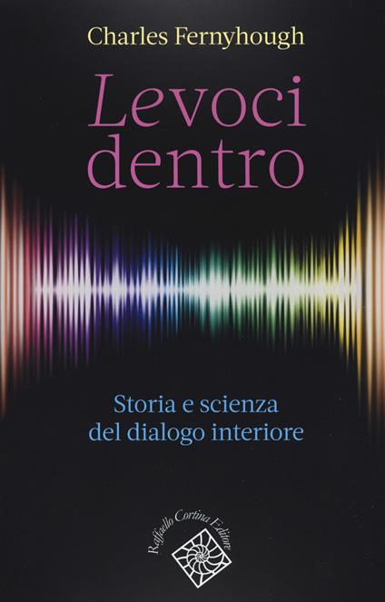 Le voci dentro. Storia e scienza del dialogo interiore - Charles Fernyhough - copertina