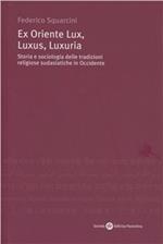 Ex Oriente lux, luxus, luxuria. Storia e sociologia delle tradizioni religiose sudasiatiche in Occidente