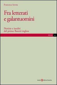 Fra letterati e galantuomini. Notizie e inediti del primo Baretti inglese - Francesca Savoia - copertina