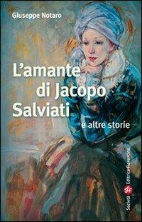 L'amante di Jacopo Salviati e altre storie - Giuseppe Notaro - copertina