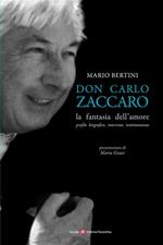 Don Carlo Zaccaro. La fantasia dell'amore