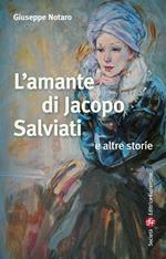 L' amante di Jacopo Salviati e altre storie