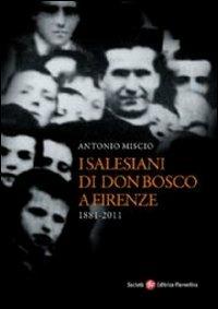 Salesiani di Don Bosco a Firenze (1881-2011) - Antonio Miscio - copertina