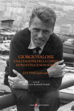 Giorgio Falossi. Una stagione della Chiesa fiorentina (e non solo). Lettere (1966-1987)