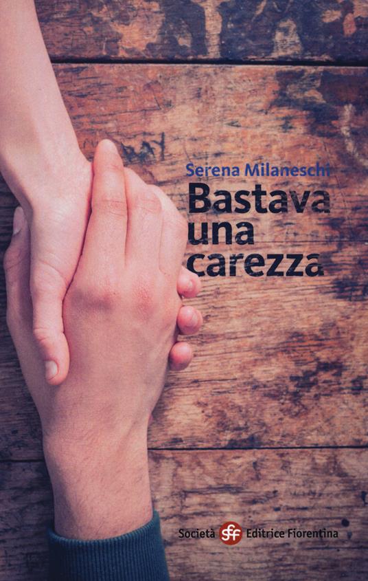 Bastava una carezza - Serena Milaneschi - copertina