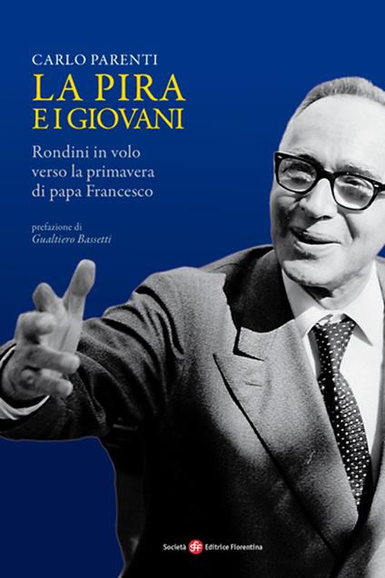 La Pira e i giovani. Rondini in volo verso la primavera di papa Francesco - Carlo Parenti - copertina