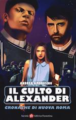 Il culto di Alexander. Cronache di una nuova Roma