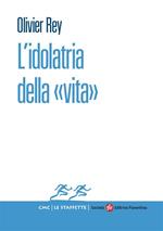 L' idolatria della «vita»