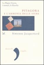 Pitagora e l'armonia delle sfere. La Magna Grecia, i numeri e la filosofia