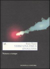 Verso una fisica evolutiva. Natura e tempo - Enzo Tiezzi - copertina