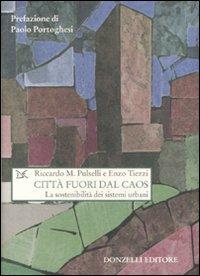 Città fuori dal caos. La sostenibilità dei sistemi urbani - Enzo Tiezzi,Riccardo M. Pulselli - copertina